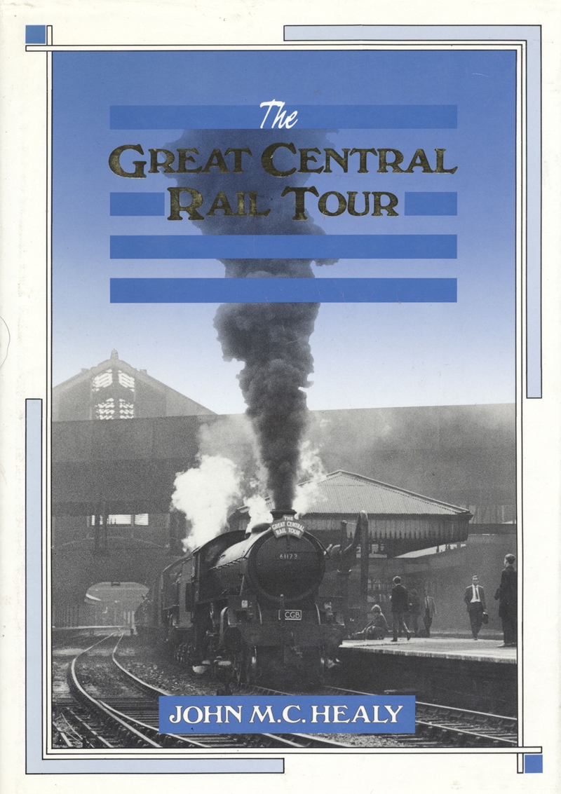 Great Central Rail Tour - John M.C.Healey